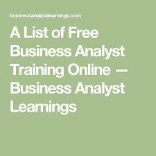 A List Of Free Business Analyst Training Online Business Analyst Learnings Business Analyst Business Analyst Career Business Management Degree