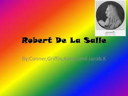 His men found the karankawa indians. Rene Robert Cavelier Sieur De Las Salle Ppt Video Online Download