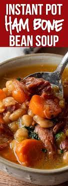 Instant Pot Ham Bone Soup Recipe Recipe Bean Soup Recipes Ham Bone Soup Recipes Instant Pot Dinner Recipes