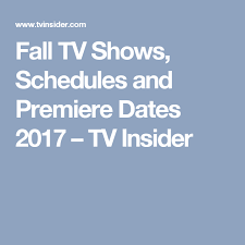 Fall Tv Shows Schedules And Premiere Dates 2017 Tv Insider Fall Tv Shows Fall Tv Premiere