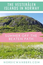 And is located on the following islands: The Vesteralen Islands In Northern Norway A Memorable Summer Vacation Nordic Wanders