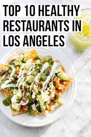 Fortunately, you can find coupo. Top 10 Healthy Restaurants In Los Angeles Female Foodie