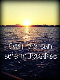 Even The Sun Sets In Paradise Maroon 5 Payphone Paradise Quotes Soundtrack To My Life Sunset