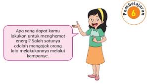 Sikap berikut yang menunjukkan kewajiban menghemat energi listrik adalah …. Pembelajaran 6 Tema 2 Subtema 2 Manfaat Energi Kelas 4