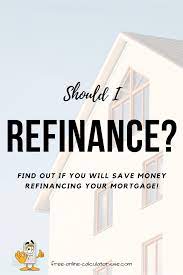 Home Loan Refinance Calculator Should I Refinance Save Amount Mortgage Refinance Calculator Refinance Calculator Refinance Mortgage