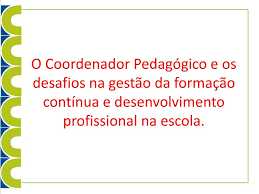 Resultado de imagem para FormaÃ§Ã£o continuada de Coordenadores PedagÃ³gicos 2019