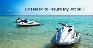 Maybe you would like to learn more about one of these? Do I Need To Insure My Jet Ski W B White Insurance