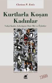 Kurtlarla Kosan Kadinlar Vahsi Kadin Arketipine Dair Mit Ve Oykuler Clarissa P Estes Pdf E Kitap Oku Indir