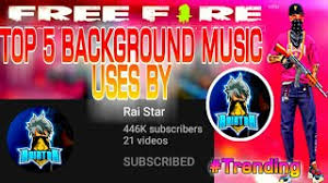 Top 5 Background Music Used By Raistar Raistarbackgroundmusic Free Fire Youtube