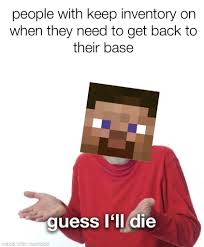 You don't have to worry as much about avoiding spiders. Minecraft Memes On Twitter It Do Be True Doe