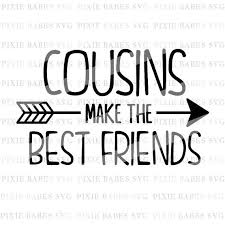 Cousins Make The Best Friends Svg Cousins Svg Toddler Boy Best Cousin Quotes Cousin Quotes Boy Best Friend Quotes