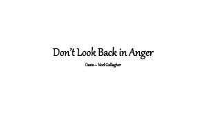 Take me to the place where you go. Don T Look Back In Anger