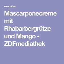 Fruchtige Mascarponecreme Rhabarber Grutze Rhabarber Mango