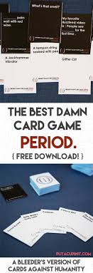 Easily customize cards & invitations to download, print or send online free. The Best Damn Card Game Period Free Download