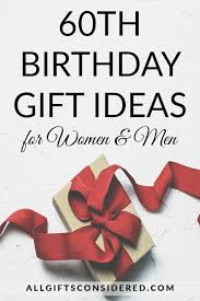 Best 60th birthday gift ideas for men & women by beth noll november 20, 2020 13 minute read turning 60 years old is an important milestone birthday in everybody's life and should be celebrated with family and lots of gifts. 60th Birthday Gift Ideas For Women Men Mom Dad All Gifts Considered