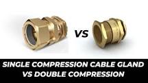 Single Compression Cable Gland VS Double Compression!