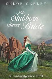 Download Pdf His Stubborn Sweet Bride A Christian Historical Romance Novel Free Epub Mob Historical Romance Novels Historical Romance Christian Romance Books