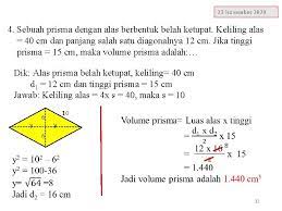 Jumlah sisi prisma adalah n+2, misalnya prisma segitiga berarti 3+2= 5, jadi prisma segitga memiliki 5. Prisma Dan Limas 23 November 2020 Bersama Mr