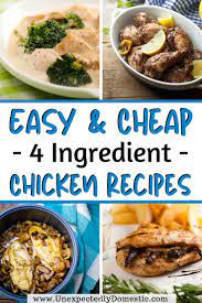 35 Super Easy Cheap 4 Ingredient Chicken Recipes Chicken Recipes Dinner Recipes Easy Quick 4 Ingredient Chicken Recipe