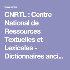 Cnrtl Centre National De Ressources Textuelles Et Lexicales Dictionnaires Anciens Ressources Dictionnaire Nationale
