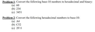 Solved Problem 1 Convert The Following Base 10 Numbers T Chegg Com