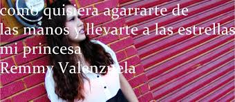 All remmy valenzuela lyrics sorted by popularity, with video and meanings. Mi Princesa Remmy Valenzuela Spanish Quotes Songs Lyrics