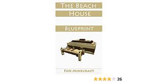 Upload a minecraft.schematic file and view the blocks in your browser in 3d, one layer at a time. Minecraft House Ideas The Beach House Step By Step Blueprint Guide And Video Instructions Included Kindle Edition By Loof Johan Humor Entertainment Kindle Ebooks Amazon Com
