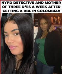 When will yall learn.... A NYPD veteran and mother of three, 40-year-old  Detective Alicia Stone, has d*ed just a week after undergoing a b*tt lift  and lip*suction procedure in Colombia, according to