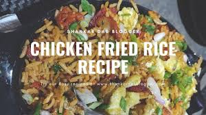 Process to make the chicken fried rice: Chicken Fried Rice Recipe Indian Restaurant Style Shankar Das Blogger