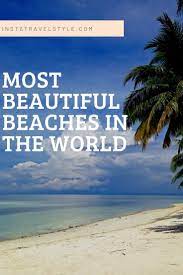 Here Are 27 Of The World S Most Beautiful Beaches Whether You Re Into Majestic Cliffs And Rock F Beaches In The World Beautiful Beaches Most Beautiful Beaches
