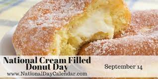 There are also two other more obscure days celebrating donuts, including specific varieties: National Cream Filled Donut Day September 14 National Day Calendar Cream Filled Donuts Filled Donuts Donut Recipes