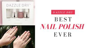 3 Reasons Why Dazzle Dry Is The Best Nail Polish Ever