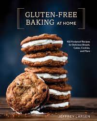 Gluten Free Baking At Home By Jeffrey Larsen 9780399582790 Penguinrandomhouse Com Books Fool Proof Recipes Delicious Bread Fun Baking Recipes
