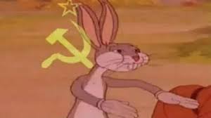 His popularity during this era led to his becoming a corporate mascot of the warner bros. Communist Bugs Bunny Image Gallery List View Know Your Meme