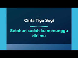 Am g e am 2x e * am bertahun sudah ku g menunggu dirimu e akhirnya kau menjadi am milikku am sukarnya untuk ku g. Cinta Tiga Segi Karaoke Youtube