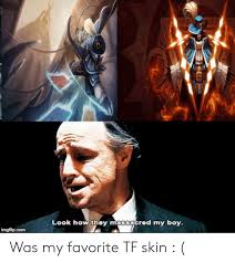 I've always loved playing brewmaster monk. Look How They Massacred My Boy Imgflipcom Was My Favorite Tf Skin League Of Legends Meme On Me Me