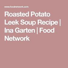 Roasted Potato Leek Soup Recipe Garlic Roasted Potatoes Roasted Potatoes Roasted Cherry Tomatoes