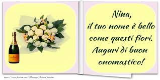 Nina Il Tuo Nome E Bello Come Questi Fiori Auguri Di Buon Onomastico Cartoline Di Onomastico Con Nome Nina Cartolineconnomi Com