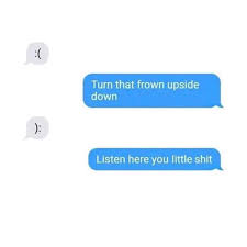He didn't quite fit in: Turn That Frown Upside Down Badfaketexts