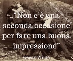 Non C E Una Seconda Occasione Per Fare Una Buona Prima Impressione Oscar Wilde Oscar Wilde Impressionismo Citazioni