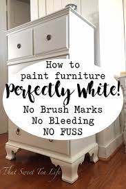 Painting White Furniture Your Best No Fail Method How To Do It With No Brush Marks Bleeding White Painted Furniture Redo Furniture Painting Wood Furniture