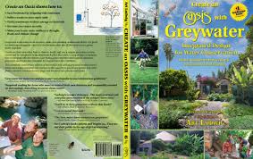 However, it's beginning to be treated and used as fresh water around the world in places dealing with growing populations but shrinking amounts of fresh water. The New Create An Oasis With Greywater Book