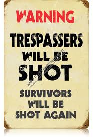 Having your home broken into and your property put at risk is your worst nightmare as a home owner. Trespassers Will Be Shot Vintage Metal Sign