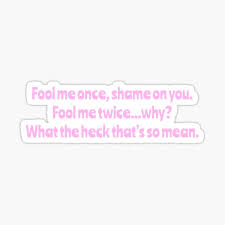 The phrase fool me once is one you may see or hear used in everyday conversation and writing. Fool Me Once Gifts Merchandise Redbubble