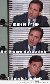 Who Is Jesus Dad Michael Scott Michael Scott Quotes Office Jokes