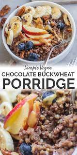 Start Your Day With A Cosy Bowl Of Chocolate Buckwheat Porridge Ready In Under 15 Minutes This Ve Vegan Recipes Easy Healthy Breakfast Recipes Easy Breakfast