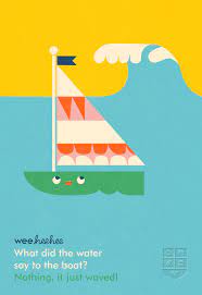 What Did The Water Say To The Boat Weeheehee Boat Illustration Communication Art Book Design