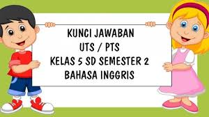 Thank you for all you've done from 70. Kunci Jawaban Soal Uts Bahasa Inggris Kelas 5 Sd Semester 2 Dan Kunci Jawaban Pilihan Ganda Essay Tribun Pontianak
