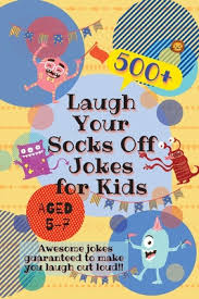 33 corny puns and funny jokes to cheer someone up; Laugh Your Socks Off Jokes For Kids Aged 5 7 500 Awesome Jokes Guaranteed To Make You Laugh Out Loud Paperback The Collective Oakland