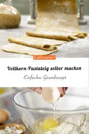 Vollkorn Pastateig Grundrezept Rezept Pastateig Pastateig Selber Machen Vollkorn